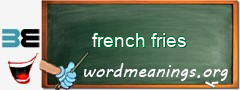 WordMeaning blackboard for french fries